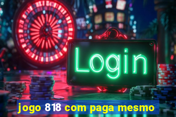 jogo 818 com paga mesmo